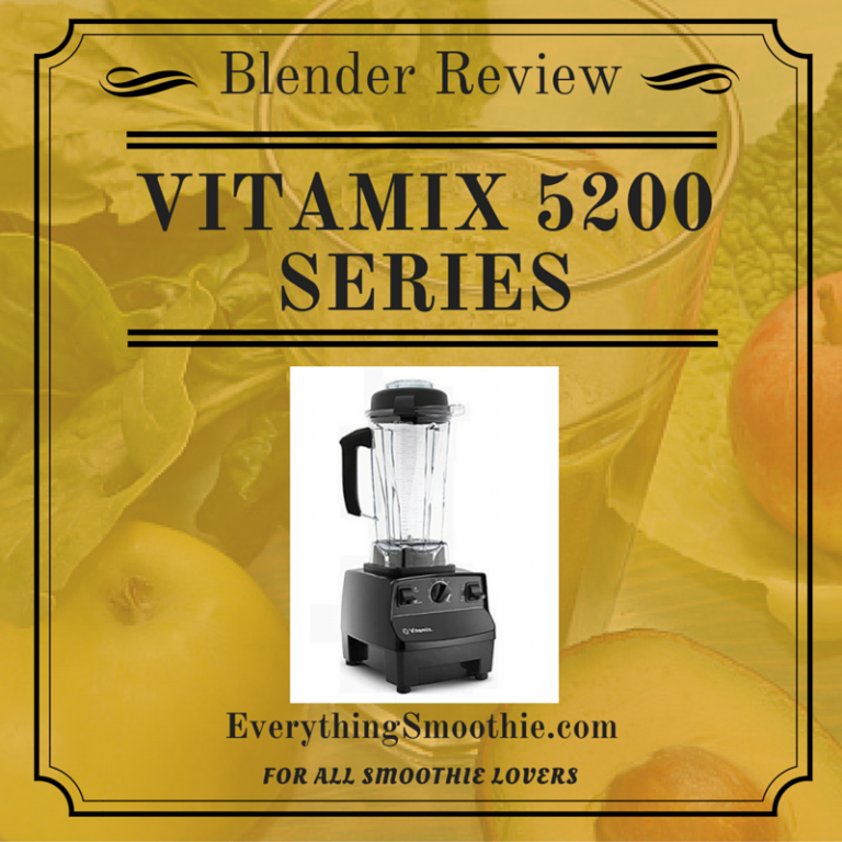 Vitamix 5200 Series Blender Review Everything Smoothie