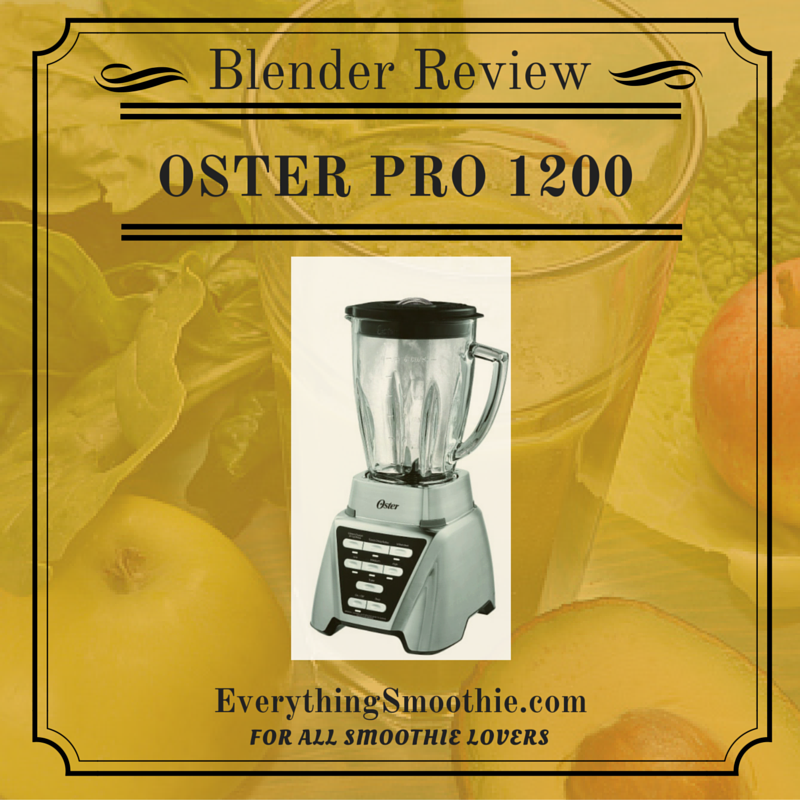 Oster Pro 1200 Blender Review Everything Smoothie